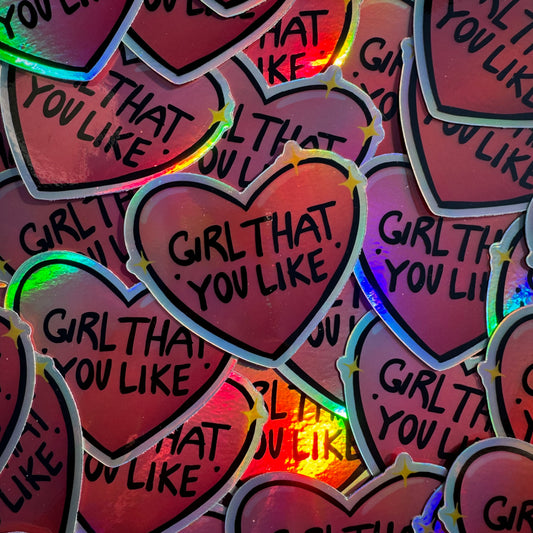 “Girl That You Like” Holographic Heart Sticker